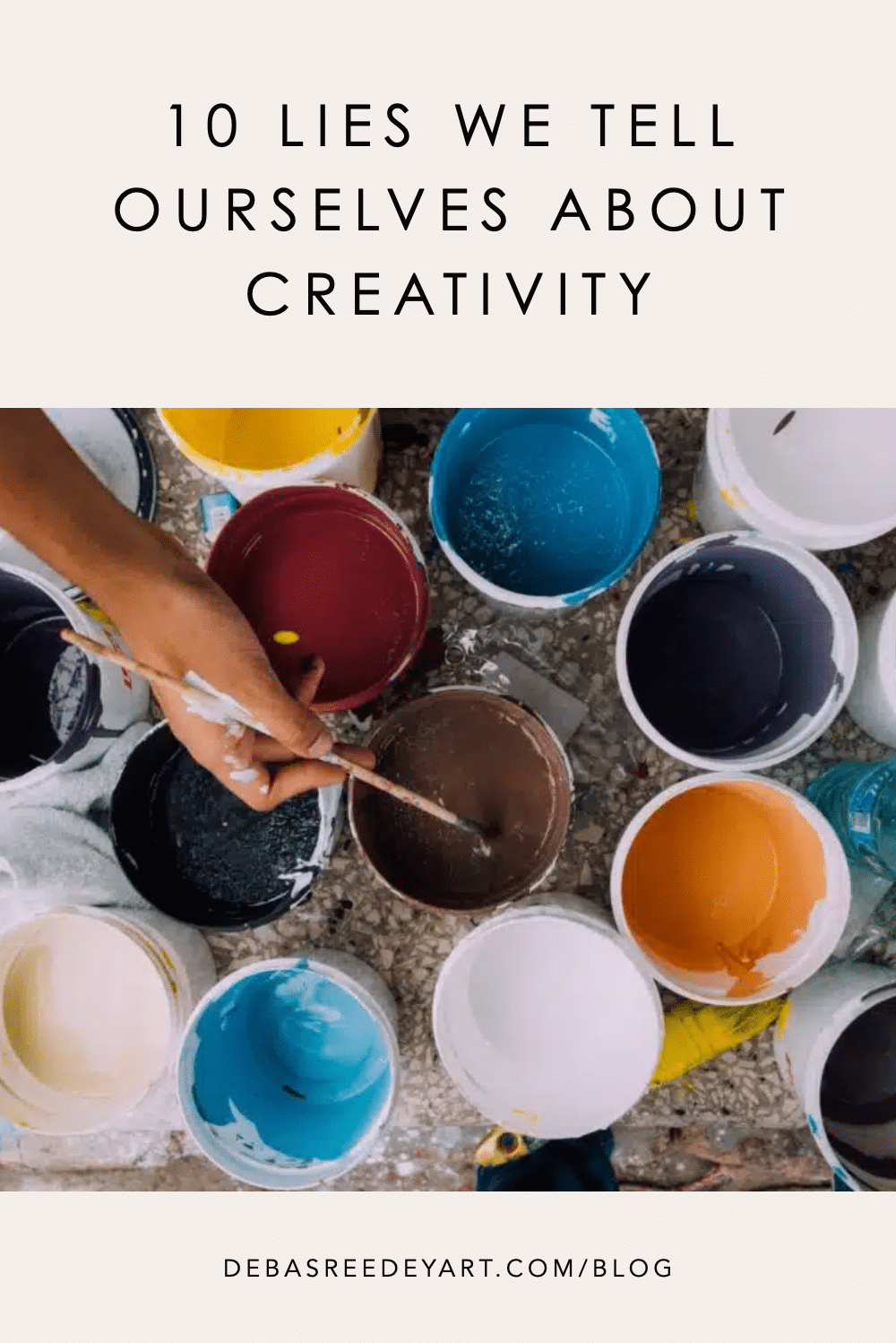 10 Lies We Tell Ourselves About Creativity - Debasree Dey Art